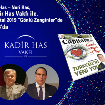 Can Has - Nuri Has, in the top 6 of Capital 2019 “Charitable List” with Kadir Has Foundation