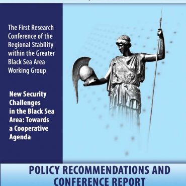 New Publication: ”The First Research Conference of the Regional Stability within the Greater Black Sea Area Working Group on New Security Challenges in the Black Sea Area: Towards a Cooperative Agenda: Policy Recommendations and Conference Report”