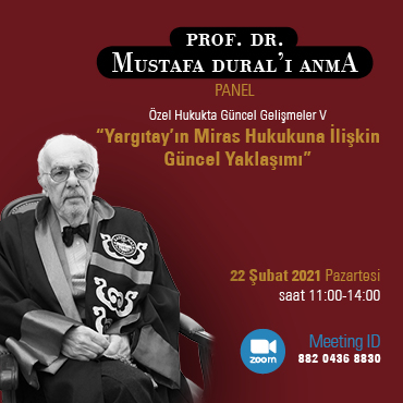 Prof. Dr. Mustafa Dural'ı Anma: Özel Hukukta Güncel Gelişmeler 