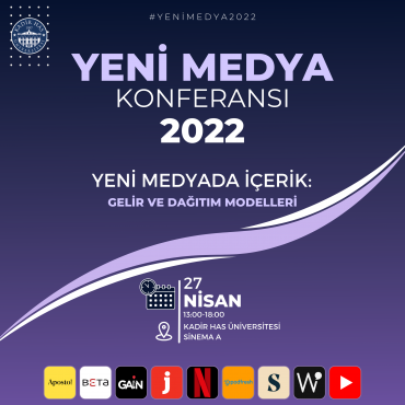 Yeni Medya Konferansı 2022 - Yeni Medyada İçerik: Gelir ve Dağıtım Modelleri