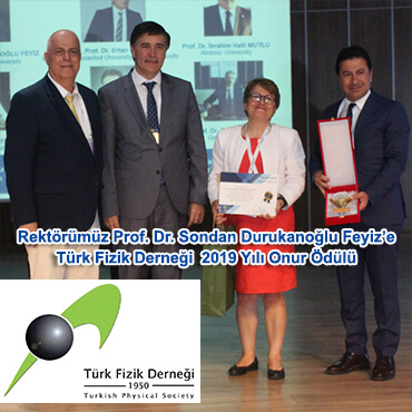 Rektörümüz Prof. Dr. Sondan Durukanoğlu Feyiz’e Türk Fizik Derneği 2019 Yılı Onur Ödülü