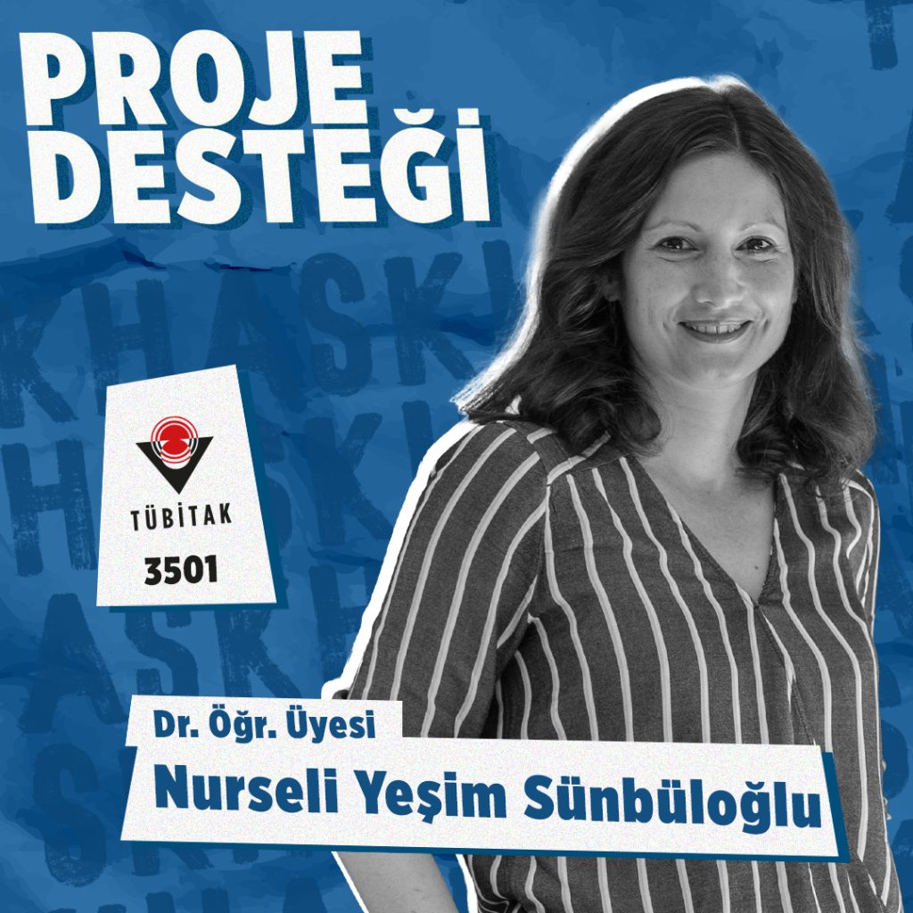 Dr. Öğr. Üyesi Nurseli Yeşim Sünbüloğlu TÜBİTAK 3501 Proje Desteği