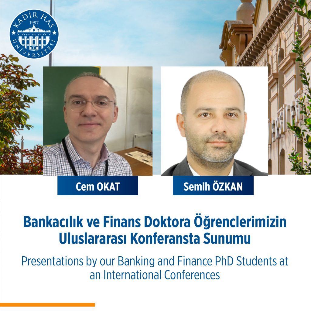 Bankacılık ve Finans Doktora Öğrencilerimizin Uluslararası Konferans Sunumları